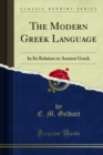 The Modern Greek Language : In Its Relation to Ancient Greek - E. M. Geldart