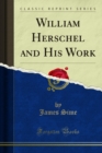 William Herschel and His Work - eBook