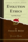 Evolution Ethics : And Other Essays - eBook