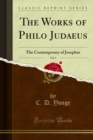 The Works of Philo Judaeus : The Contemporary of Josephus - eBook