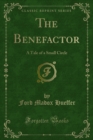 The Benefactor : A Tale of a Small Circle - eBook