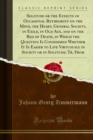 Solitude or the Effects of Occasional Retirement on the Mind, the Heart, General Society, in Exile, in Old Age, and on the Bed of Death, in Which the Question Is Considered Whether It Is Easier to Liv - eBook