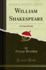 William Shakespeare : A Critical Study - eBook