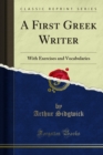 A First Greek Writer : With Exercises and Vocabularies - eBook