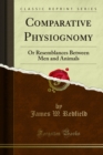 Comparative Physiognomy : Or Resemblances Between Men and Animals - James W. Redfield