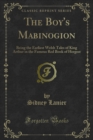The Boy's Mabinogion : Being the Earliest Welsh Tales of King Arthur in the Famous Red Book of Hergest - eBook