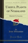 Useful Plants of Nyasaland : Edited by P. J. Greenway - eBook