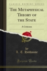 The Metaphysical Theory of the State : A Criticism - eBook