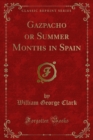 Gazpacho or Summer Months in Spain - William George Clark