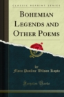 Bohemian Legends and Other Poems - eBook