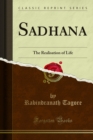 Sadhana : The Realisation of Life - Rabindranath Tagore