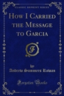 How I Carried the Message to Garcia - eBook