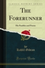 The Forerunner : His Parables and Poems - eBook