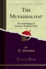 The Mufaddaliyat : An Anthology of Ancient Arabian Odes - eBook