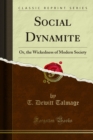 Social Dynamite : Or, the Wickedness of Modern Society - eBook