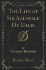 The Life of Sir Aglovale De Galis - eBook
