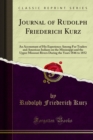 Journal of Rudolph Friederich Kurz : An Accountant of His Experience Among Fur Traders and American Indians on the Mississippi and the Upper Missouri Rivers During the Years 1846 to 1852 - eBook