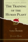 The Training of the Human Plant - eBook