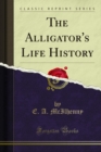 The Alligator's Life History - eBook