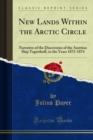 New Lands Within the Arctic Circle : Narrative of the Discoveries of the Austrian Ship Tegetthoff, in the Years 1872-1874 - eBook