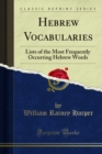 Hebrew Vocabularies : Lists of the Most Frequently Occurring Hebrew Words - eBook