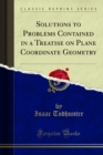 Solutions to Problems Contained in a Treatise on Plane Coordinate Geometry - eBook