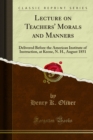 Lecture on Teachers' Morals and Manners : Delivered Before the American Institute of Instruction, at Keene, N. H., August 1851 - eBook