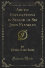 Arctic Explorations in Search of Sir John Franklin - eBook