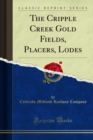 The Cripple Creek Gold Fields, Placers, Lodes - eBook