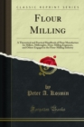 Flour Milling : A Theoretical and Practical Handbook of Flour Manufacture for Millers, Millwrights, Flour-Milling Engineers, and Others Engaged in the Flour-Milling Industry - eBook