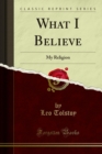 What I Believe : My Religion - eBook