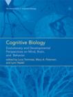 Cognitive Biology : Evolutionary and Developmental Perspectives on Mind, Brain, and Behavior - Book