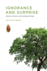 Ignorance and Surprise : Science, Society, and Ecological Design - Book