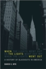 When the Lights Went Out : A History of Blackouts in America - Book