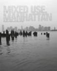 Mixed Use, Manhattan : Photography and Related Practices, 1970s to the Present - Book
