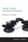 Game Theory and the Humanities : Bridging Two Worlds - Book