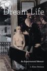 Dream Life : An Experimental Memoir - Book