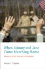 When Johnny and Jane Come Marching Home : How All of Us Can Help Veterans - Book