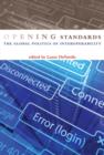 Opening Standards : The Global Politics of Interoperability - Book