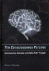 The Consciousness Paradox : Consciousness, Concepts, and Higher-Order Thoughts - Book