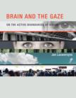 Brain and the Gaze : On the Active Boundaries of Vision - Book