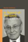 In Search of the Good : A Life in Bioethics - Book