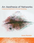 An Aesthesia of Networks : Conjunctive Experience in Art and Technology - Book