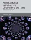 Programming Distributed Computing Systems : A Foundational Approach - Book