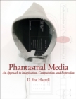 Phantasmal Media : An Approach to Imagination, Computation, and Expression - Book