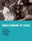 Girls Coming to Tech! : A History of American Engineering Education for Women - Book