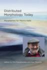 Distributed Morphology Today : Morphemes for Morris Halle - Book