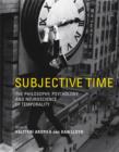 Subjective Time : The Philosophy, Psychology, and Neuroscience of Temporality - Book