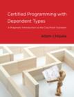 Certified Programming with Dependent Types : A Pragmatic Introduction to the Coq Proof Assistant - Book