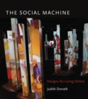 The Social Machine : Designs for Living Online - Book